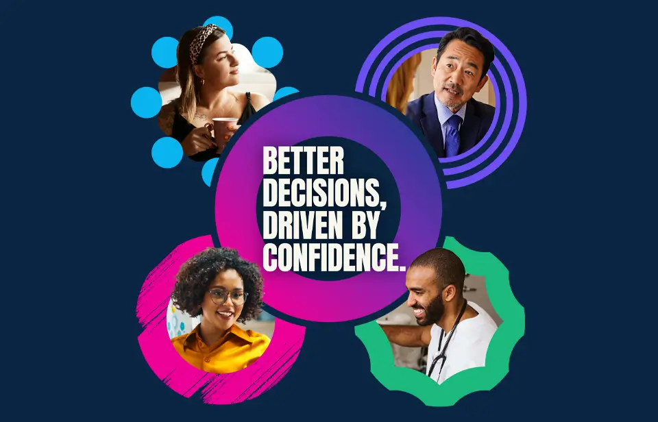 Better decisions, driven by confidence. Four portraits arranged around a purple circle: a woman holding a mug, a man in a suit, a woman at a whiteboard, and a clinician with a stethoscope.